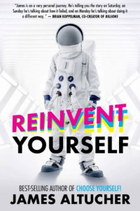 James Altucher — Reinvent Yourself