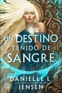 Danielle L. Jensen — Un destino teñido de sangre