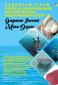 Dr. Rieny Sulistijowati S., S.Pi., M.Si. & Hadion Wijoyo, S.E., S.H., S.Sos., S.Pd., M.H., M.M., Ak., CA. (editor) — Keberlanjutan Pengelolaan Perikanan Era New Normal Pasca Pandemi Covid-19: Gagasan Inovasi Masa Depan