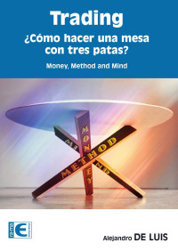 Luis, Alejandro de — Trading: ¿Cómo hacer una mesa con tres patas?