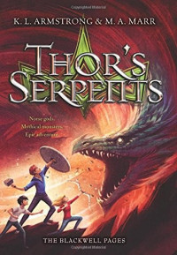 K. L. Armstrong & M. A. Marr [Armstrong, K. L. & Marr, M. A.] — Thor's Serpents (The Blackwell Pages)