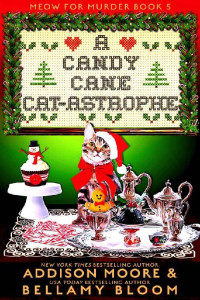 Addison Moore, Bellamy Bloom — A Candy Cane Cat-astrophe (Meow for Murder Mystery 5)