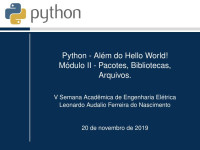 V Semana Acadêmica de Engenharia Elétrica  Leonardo Audalio Ferreira do Nascimento — Python - Além do Hello World! Módulo II - Pacotes, Bibliotecas, Arquivos.