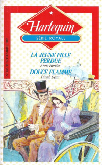 Anne Herries & Dinah Dean [Anne Herries & Dinah Dean] — La jeune fille perdue & Douce flamme