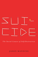 Jason Manning — Suicide: The Social Causes of Self-Destruction (Studies in Pure Sociology)
