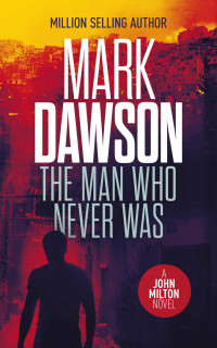 Mark Dawson — The Man Who Never Was