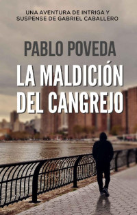 Pablo Poveda — La Maldición del Cangrejo: Una aventura de intriga y suspense de Gabriel Caballero (Series detective privado crimen y misterio nº 2)