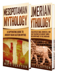 Matt Clayton — Mesopotamian Myths: A Captivating Guide to Myths from Mesopotamia and Sumerian Mythology