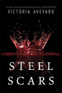 Victoria Aveyard [Aveyard, Victoria] — Steel Scars: Red Queen Novella #2