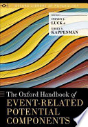 Emily S. Kappenman and Steven J. Luck — The Oxford Handbook of Event-Related Potential Components