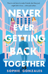Sophie Gonzales — Never Ever Getting Back Together