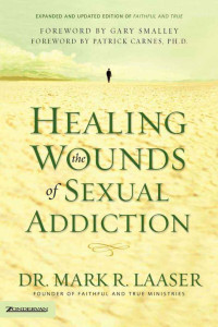 Mark Laaser [Laaser, Mark] — Healing the Wounds of Sexual Addiction