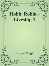 Ship of Magic — Hobb, Robin - Liveship 1