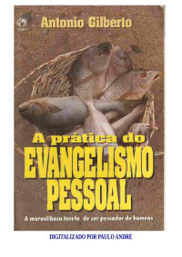 Antônio Gilberto — A prática do evangelismo pessoal