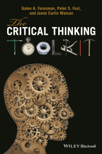 Galen A. Foresman & Peter S. Fosl & Jamie C. Watson — The Critical Thinking Toolkit