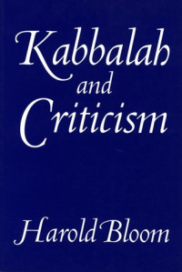 Harold Bloom — Kabbalah and Criticism