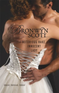 Bronwyn Scott [Scott, Bronwyn] — Notorious Rake, Innocent Lady