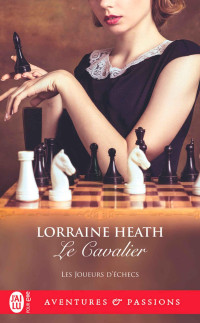Lorraine Heath — Les Joueurs d'échecs (T2) - Le Cavalier