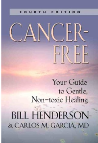 Bill Henderson, Carlos M. Gracia — CANCER-FREE: Your Guide to Gentle Non-toxic Healing