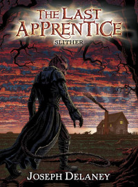 Joseph Delaney — Slither (The Last Apprentice Series - Bk XI)