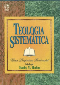 Alan Chiamenti Mach — TEOLOGIA SISTEMÁTICA - Stanley Horton