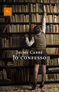 Jaume Cabré — Jo confeso