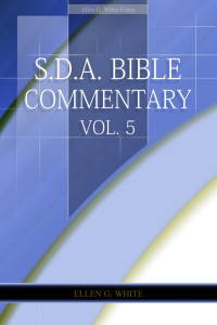 Ellen G. White — S.D.A. Bible Commentary Vol. 5