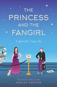 Ashley Poston — The Princess and the Fangirl