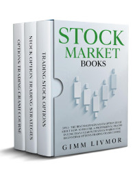 Livmor, Gimm — STOCK MARKET BOOKS: 3 in 1 - The Best Beginners Stock Option Guide About How to Become a Professional Trader