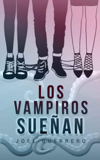 Joel Guerrero — Los Vampiros sueñan (Spanish Edition)