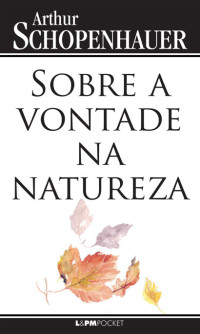 Arthur Schopenhauer — Sobre a vontade na natureza