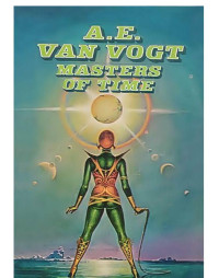 A. E. Van Vogt — Masters of Time