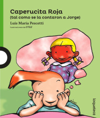 Luis Pescetti — Caperucita Roja (Tal cómo se la contaron a Jorge)