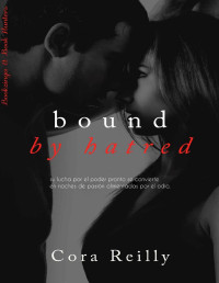 Cora Reilly — Bound by hatred