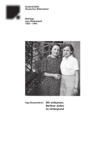 Inge Deuschkron — Wir entkamen. Berliner Juden im Untergrund
