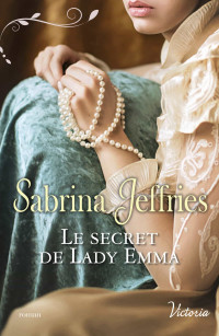 JEFFRIES, Sabrina [JEFFRIES, Sabrina] — Le secret de Lady Emma