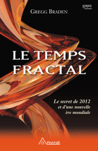 Gregg Braden — Le temps fractal