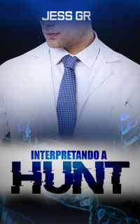 Jess GR [GR, Jess] — Interpretando a Hunt