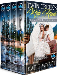 Katie Wyatt — Twin Creek's Rain Ranch 01-04 Collection One Box Set