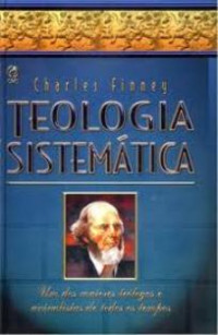 Charles Finney [Finney, Charles] — Teologia Sistematica