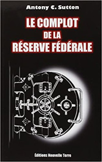 Sutton Antony Cyril — Le complot de la réserve fédérale