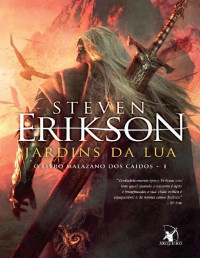 Steven Erikson [Erikson, Steven] — Jardins da lua