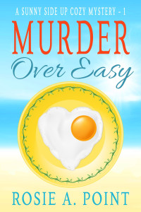 Rosie A. Point — Murder Over Easy (Sunny Side Up Cozy Mystery 1)