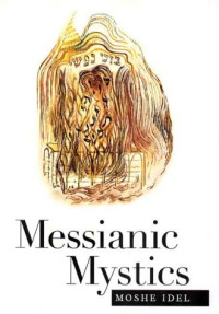 Moshe Idel — Messianic Mystics (Cabbalisti notturni)