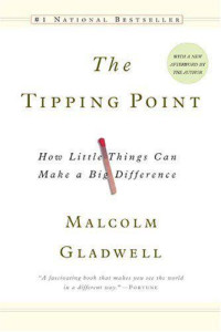 Malcolm Gladwell — The Tipping Point. How Little Things Can Make a Big Difference