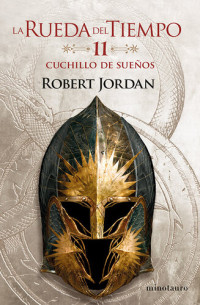 Jordan, Robert — La Rueda del Tiempo nº 11/14 Cuchillo de sueños