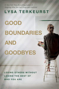 Lysa TerKeurst — Good Boundaries and Goodbyes