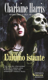 Charlaine Harris [Harris, Charlaine] — L'ultimo istante