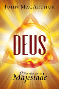 John F. MacArthur Jr. — Deus: face a face com sua majestade