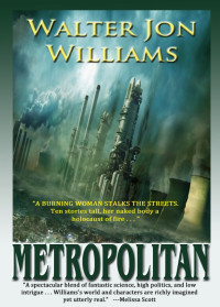 Walter Jon Williams — Metropolitan